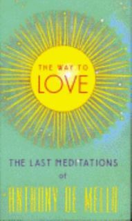 The Way to Love by Anthony De Mello 1992, Hardcover