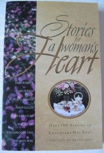 Stories for A Womans Heart Compiled by Alice Gray New