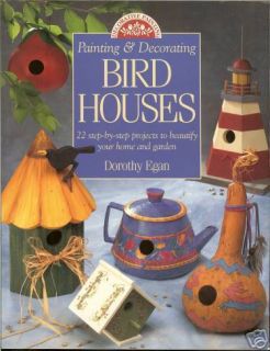 BIRD HOUSES Painting & Decorating** D. Egan 22 projects