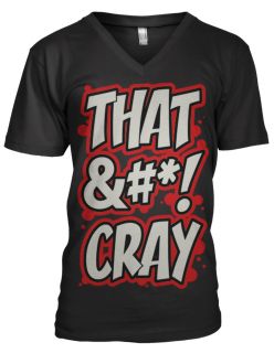 That Cray Slogans Sayings Graffiti Funny Humor Mens V Neck T Shirt 