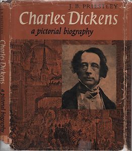 CHARLES DICKENS, A Pictorial Biography  J. B. Priestley (1961 