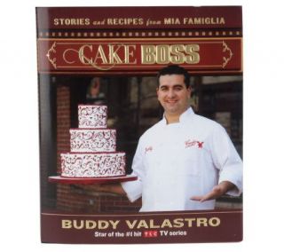 Cake Boss Stories and Recipes from Mia Famigliaby Buddy Valastro 