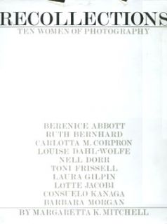 Recollections Ten Womenof Photography by Margaretta K. Mitchell. A