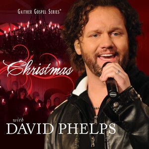Christmas with David Phelps by David Gospel Phelps CD Oct 2010 Gaither
