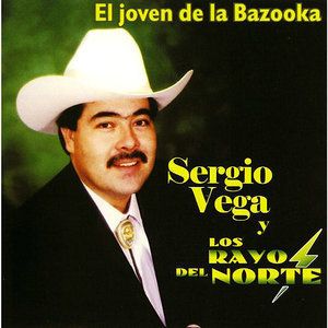 Sergio Vega Y Los Rayos Del Norte El Joven de La Bazooka