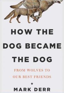 The Dog from Wolves to Best Friends Mark Derr New 1590207009