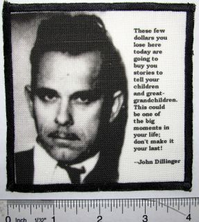Printed Sew on Patch John Dillinger Quote He Is Gonna Make You A Star