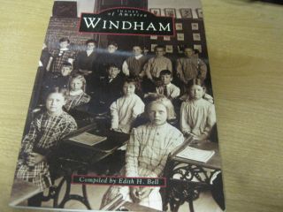 IMAGES OF AMERICA WINDHAM MAINE COMPILED BY EDITH H BELL SC 1996