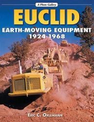 Euclid Earthmoving Equipment 1924 1968 A Photo Gallery