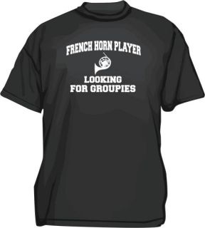 French Horn Player Looking for Groupies Mens Tee Shirt