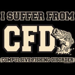 Funny Fishing T Shirt I Suffer from CFD Compulsive Fishing Disorder