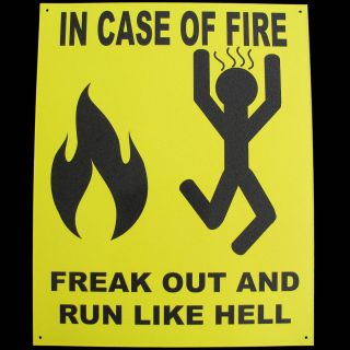 funny tin caution warning sign IN CASE OF FIRE FREAK OUT AND RUN LIKE