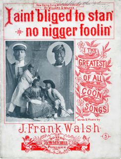  TO STAN NO NIGGER FOOLIN   WILLIAMS & WALKER  1897 Sheet Music
