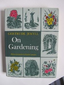 GERTRUDE JEKYLL On Gardening. Introduction by Elizabeth Lawrence