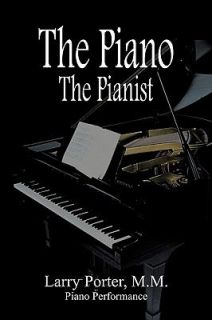 NEW The Piano the Pianist   M. M. Piano Performance, Larry Porter