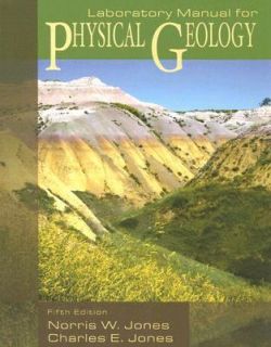 Laboratory Manual for Physical Geology by Charles E. Jones and Norris
