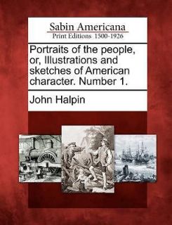 Portraits of the People, Or, Illustrations and Sketches of American