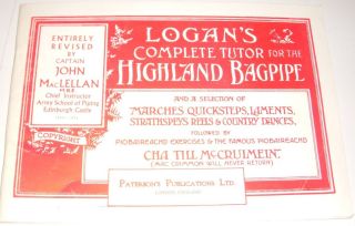 Logans Complete Tutor for The Highland Bagpipe John Maclellan London
