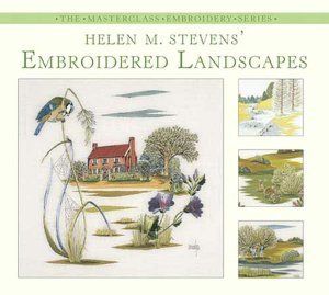 EMBROIDERED LANDSCAPES Helen M Stevens The Masterclass Embroidery