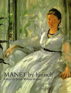 JULIET WILSON BAREAU MANET BY HIMSELF 2004 PB ED CHRONOLOGICAL HISTORY