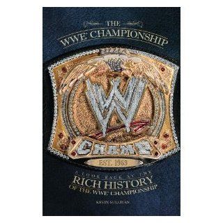 The WWE Championship A Look Back at the Rich History of the WWE