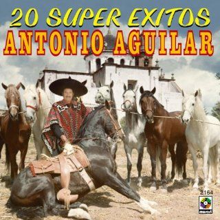 20 Super Exitos   Antonio Aguilar Antonio Aguilar