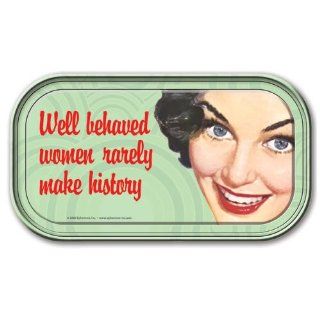 Well behaved women rarely make history Magnetic Tin Sign
