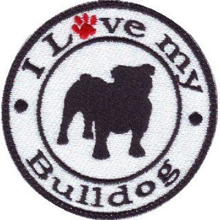 I Love My Bulldog Embroidered Sew On Dog Patch Everything