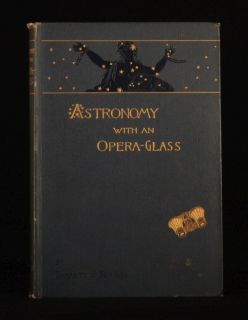 1889 Astronomy with An Opera Glass Garrett P Serviss