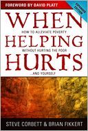 When Helping Hurts SAMPLER How to Alleviate Poverty Without Hurting