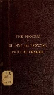  Bronzing Picture Frames (1884) – By George F. Nesbitt – 44 pages
