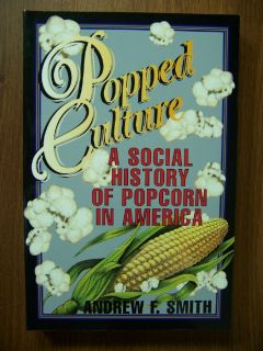 Popcorn Definitive History of Americas Favorite Snack