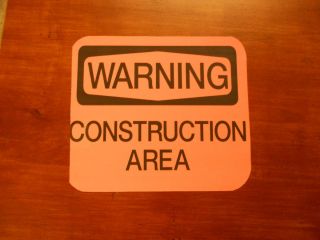 Warning Construction Area Vinyl Sign REDUCED 7 75 x 7 Inches