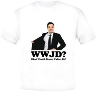 What Would Jimmy Fallon do T Shirt