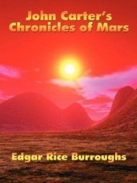 John Carters Chronicles of Mars New by Edgar Rice Burr