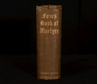 An uncommon edition of Foxes Book of Martyrs A Complete and