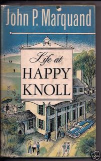 Life at Happy Knoll John P Marquand 1957 HCDJ  