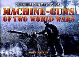 Machine Guns of Two World Wars WWI WWII New Hardcover  