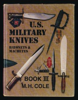 Cole U s Military Knives Bayonets and Machetes Book III