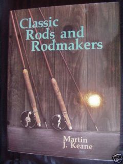 Classic Rods and Rodmakers by Martin J Keane Book Hot