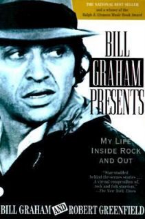 Bill Graham Presents My Life Inside Rock and Out by Greenfield and