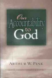 Our Accountability to God by Arthur W. P