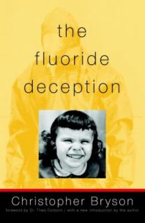 The Fluoride Deception by Christopher Bryson 2006, Paperback