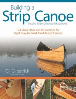 Building a Strip Canoe Full Sized Plans and Instructions for Eight