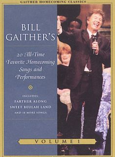 Bill Gaithers 20 All Time Favorite Homecoming Songs and Performances