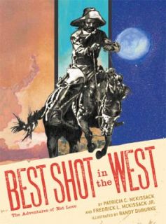 Best Shot in the West The Adventures of Nat Love by Chronicle Books