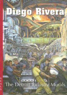 Diego Rivera The Detroit Industry Murals by Esme West, Amy Pastan