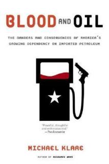 Blood and Oil The Dangers and Consequences of Americas Growing