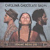 Genuine Negro Jig by The Carolina Chocolate Drops CD, Jan 2010
