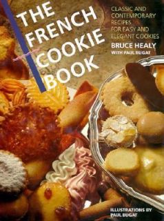 The French Cookie Book Classic and Contemporary Recipes for Easy and